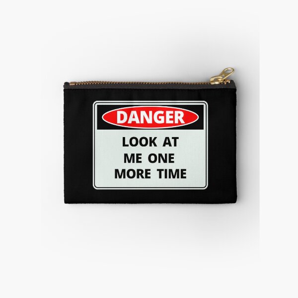 Item preview, Funny Caution Danger Sign Look at Me One More Time designed and sold by thehappylamb.