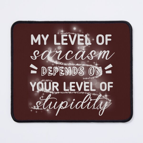 Item preview, my level of sarcasm depends on your level of stupidity designed and sold by cizito.