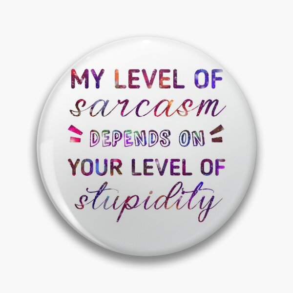 Item preview, my level of sarcasm depends on your level of stupidity funny sarcastic designed and sold by cizito.