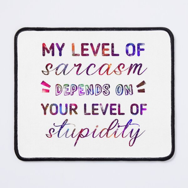 Item preview, my level of sarcasm depends on your level of stupidity funny sarcastic designed and sold by cizito.