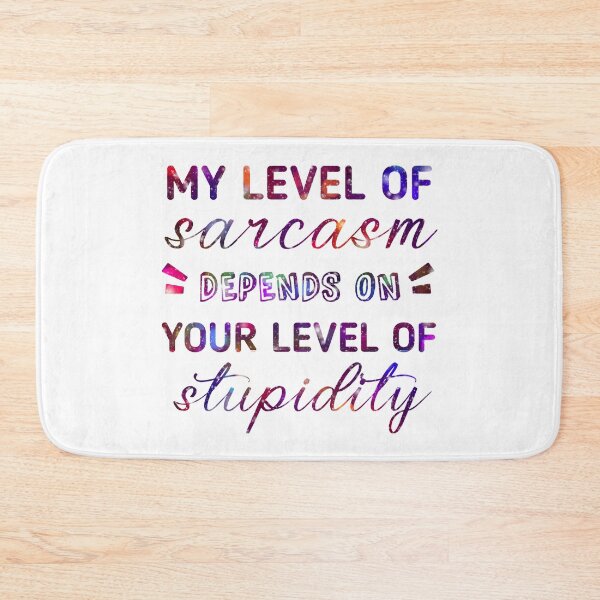 Item preview, my level of sarcasm depends on your level of stupidity funny sarcastic designed and sold by cizito.