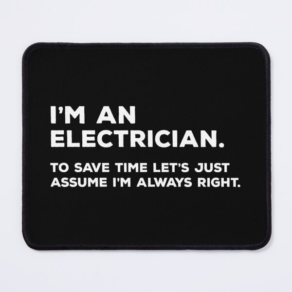 Item preview, I'm An Electrician To Save Time Let's Just Assume I'm Always Right designed and sold by teesaurus.