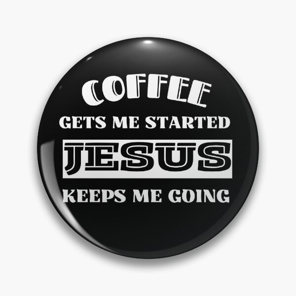 Item preview, Coffee Gets Me Started Jesus Keeps Me Going  designed and sold by Rsagur12.