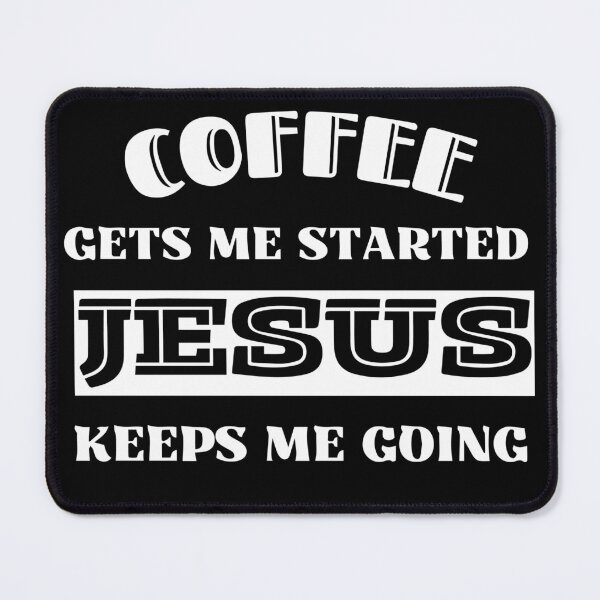 Item preview, Coffee Gets Me Started Jesus Keeps Me Going designed and sold by Rsagur12.