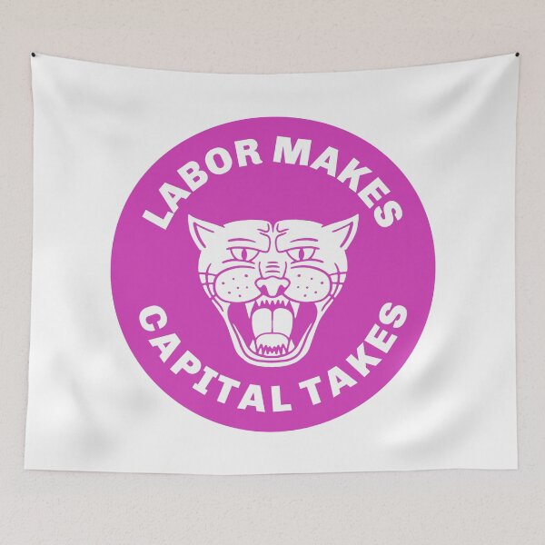 Item preview, Labor Makes Capital Takes designed and sold by Picket Club.