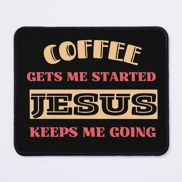 Item preview, Coffee Gets Me Started Jesus Keeps Me Going designed and sold by Rsagur12.