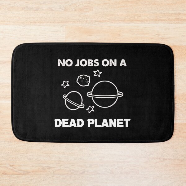 Item preview,  No jobs on a dead planet designed and sold by POPLIN ⭐ ⭐ ⭐ ⭐ ⭐.