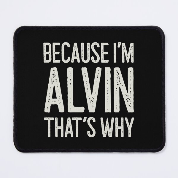 Item preview, Because I’m Alvin That’s Why Funny Personalized Name designed and sold by MariosNydras.