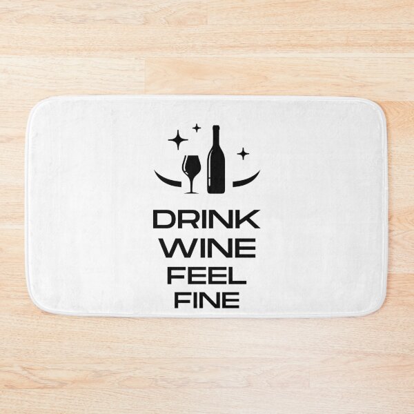 Item preview, Drink wine feel fine designed and sold by ToastyCork.