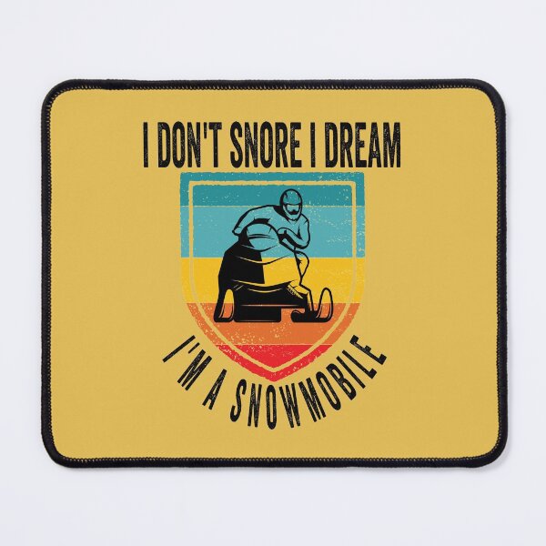 Item preview, i don't snore i dream i'm a snowmobile designed and sold by Yanbus.