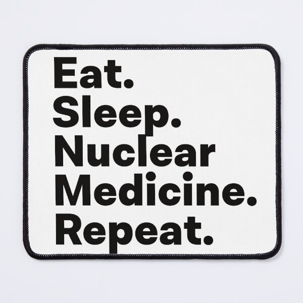 Item preview, Eat Sleep Nuclear Medicine Repeat designed and sold by teesaurus.