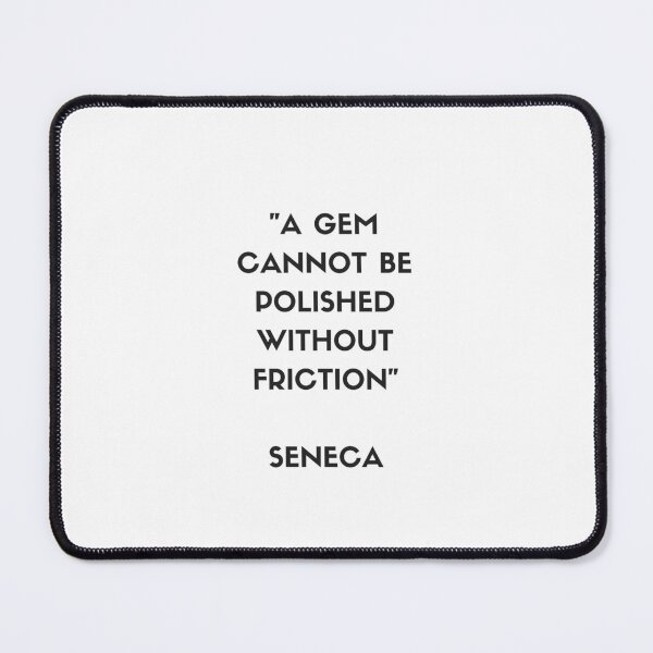Item preview, Stoic Philosophy Quote - Seneca - A gem cannot be polished without friction designed and sold by Inspirationmotivation.