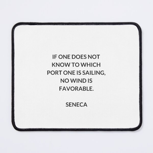 Item preview, “If one does not know to which port one is sailing, no wind is favorable.” — Lucius Annaeus Seneca. designed and sold by Inspirationmotivation.
