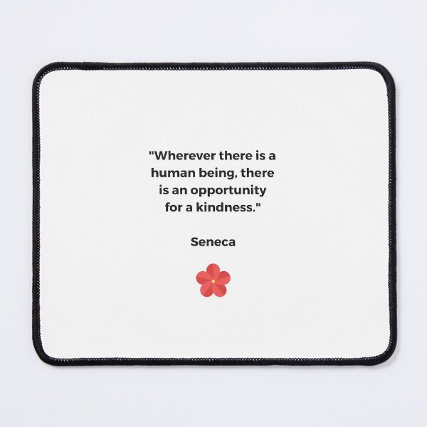 Item preview, Wherever there is a human being, there is an opportunity for a kindness. - SENECA Stoic Philosophy Quote - on kindness designed and sold by Inspirationmotivation.