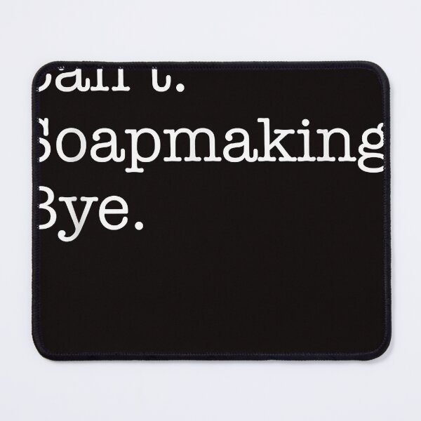 Item preview, Sorry Can't Soapmaking Bye Funny Sarcastic T-Shirt designed and sold by RobertYork1.