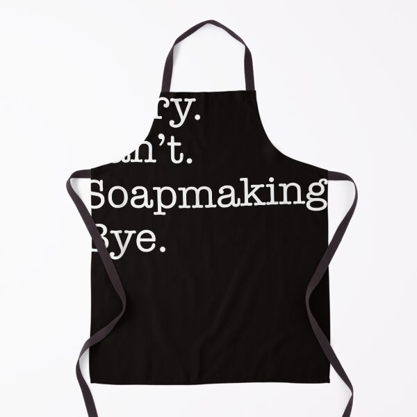 Item preview, Sorry Can't Soapmaking Bye Funny Sarcastic T-Shirt designed and sold by RobertYork1.