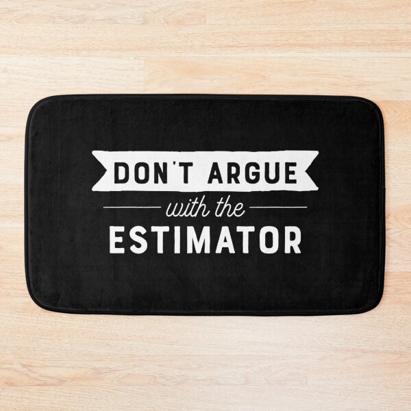 Item preview, Don't Argue With The Estimator designed and sold by teesaurus.