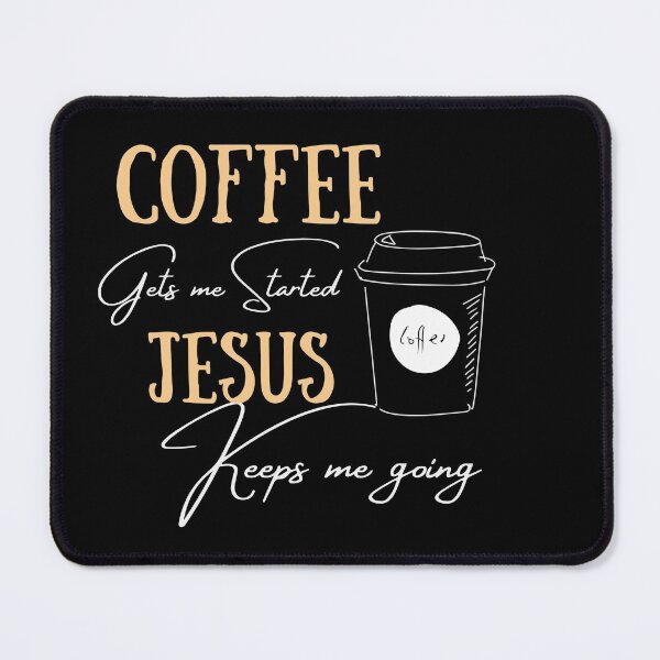 Item preview, Coffee Gets Me Started Jesus Keeps Me Going designed and sold by Rsagur12.