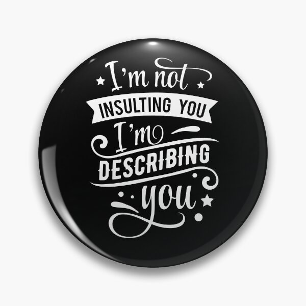 Item preview, I'm not insulting you i'm describing you designed and sold by pnkpopcorn.