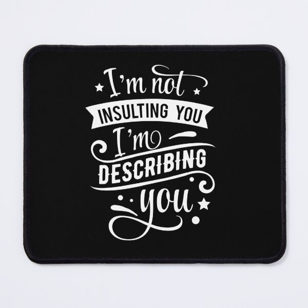 Item preview, I'm not insulting you i'm describing you designed and sold by pnkpopcorn.