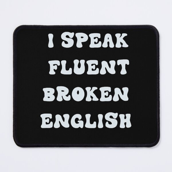 Item preview, I SPEAK FLUENT BROKEN ENGLISH designed and sold by RetroPlaceee.