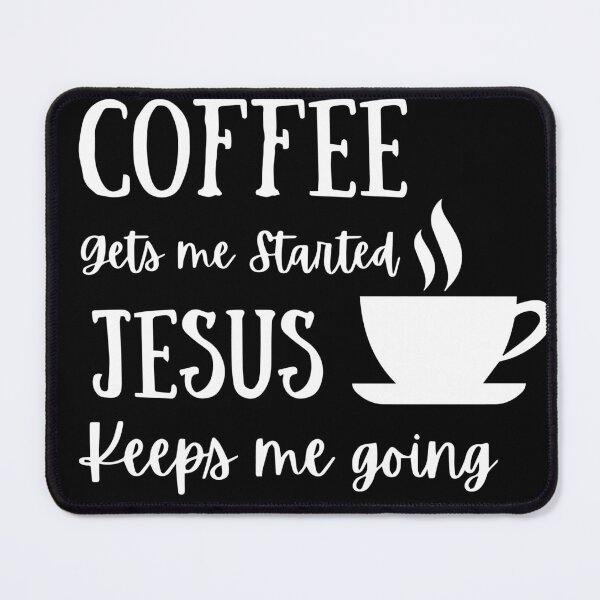 Item preview, Coffee Gets Me Started Jesus Keeps Me Going designed and sold by Rsagur12.
