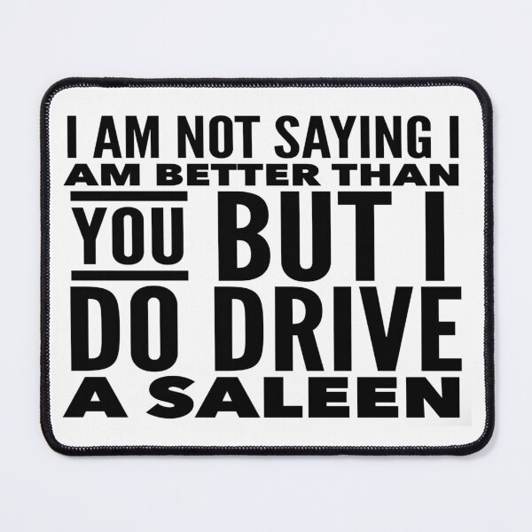 Item preview, I am not saying I am better than you but I do drive a Saleen designed and sold by MrCsStores.