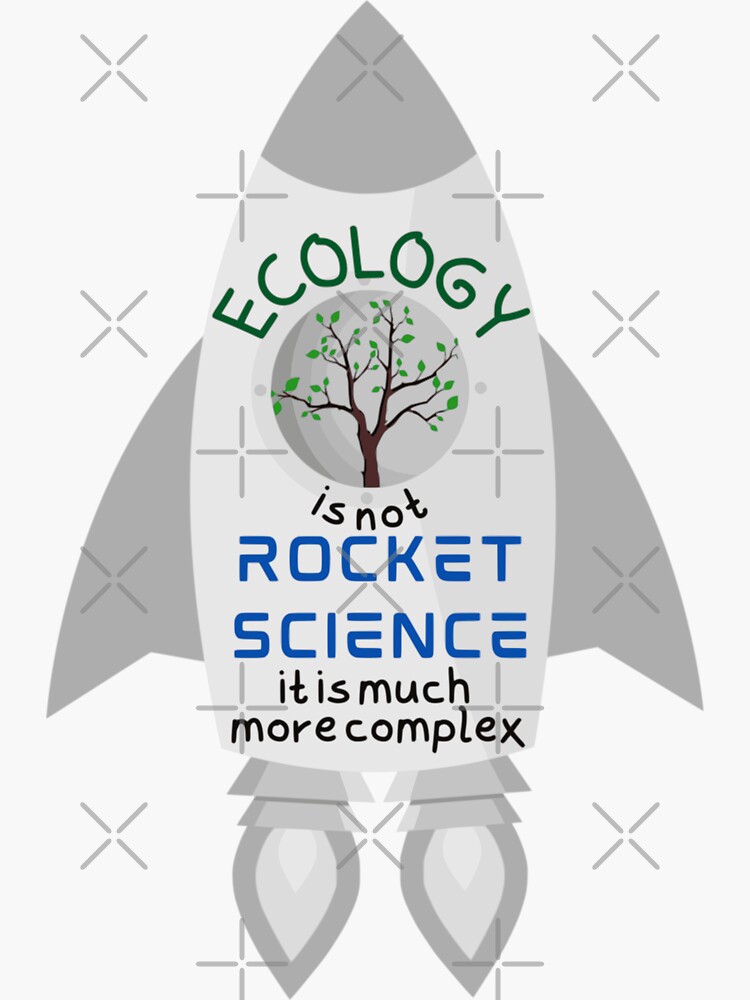 "Ecology is not Rocket Science" Sticker for Sale by DashingGecko