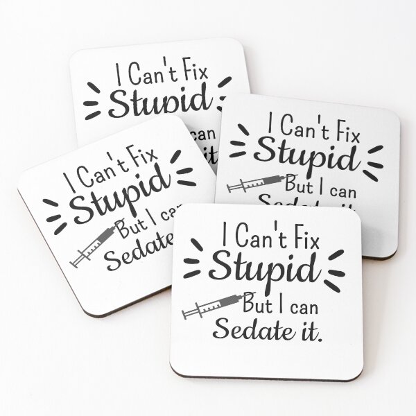 Item preview, I Can't Fix Stupid, But I can Sedate it. designed and sold by Pattranit56.