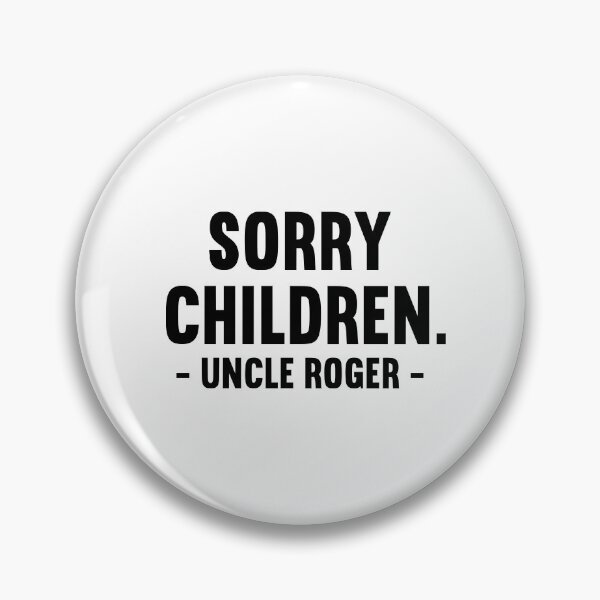 Item preview, Sorry Children Uncle Roger designed and sold by allysmar.