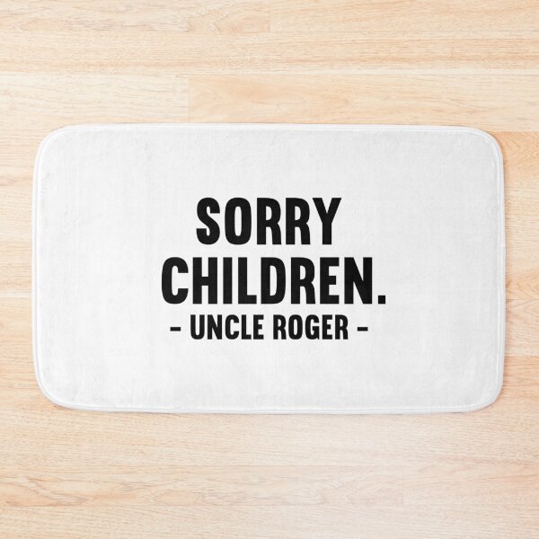 Item preview, Sorry Children Uncle Roger designed and sold by allysmar.