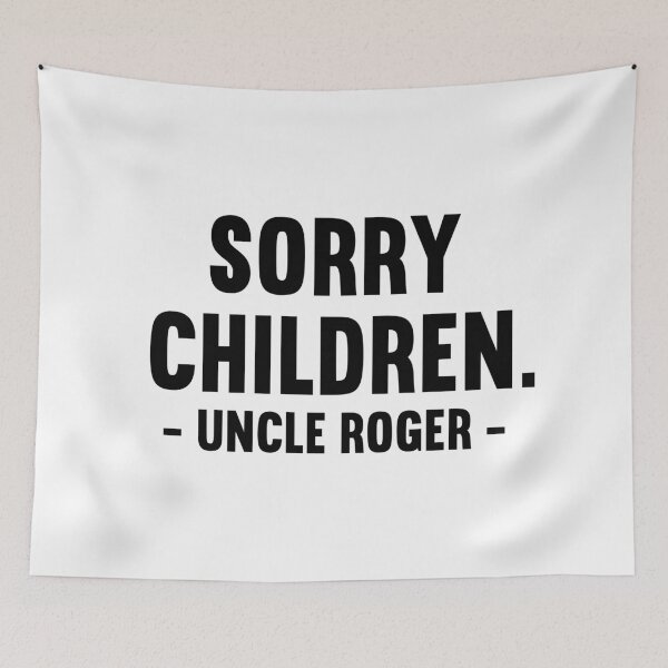 Item preview, Sorry Children Uncle Roger designed and sold by allysmar.