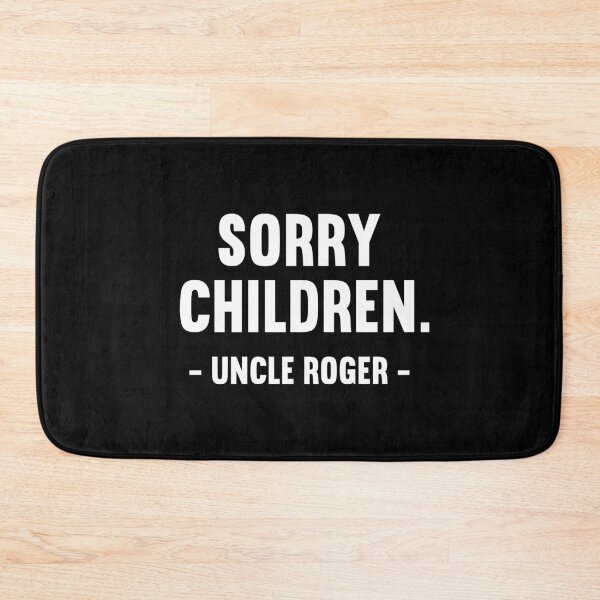 Item preview, Sorry Children Uncle Roger designed and sold by allysmar.