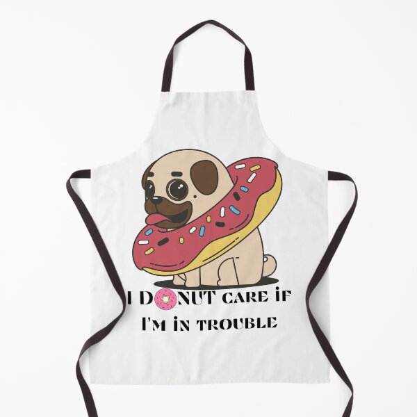 Item preview, Pug I donut care if I'm in trouble  designed and sold by Tassie-Tiger.