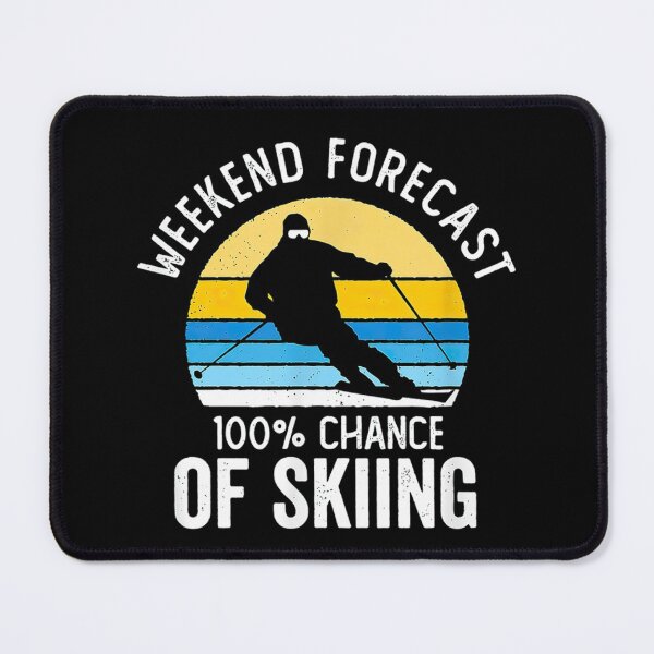 Item preview, Weekend Forecast 100% Chance of Skiing designed and sold by MarieSmart77.