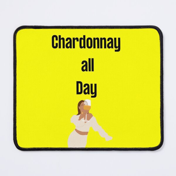 Item preview, Chardonnay all day designed and sold by Balerie Rivera.