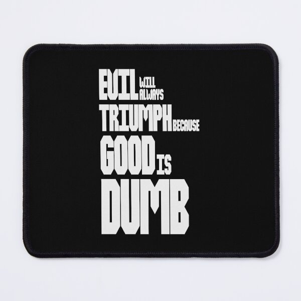 Item preview, Evil Will Always Triumph Because Good Is Dumb designed and sold by Art by s2ray.