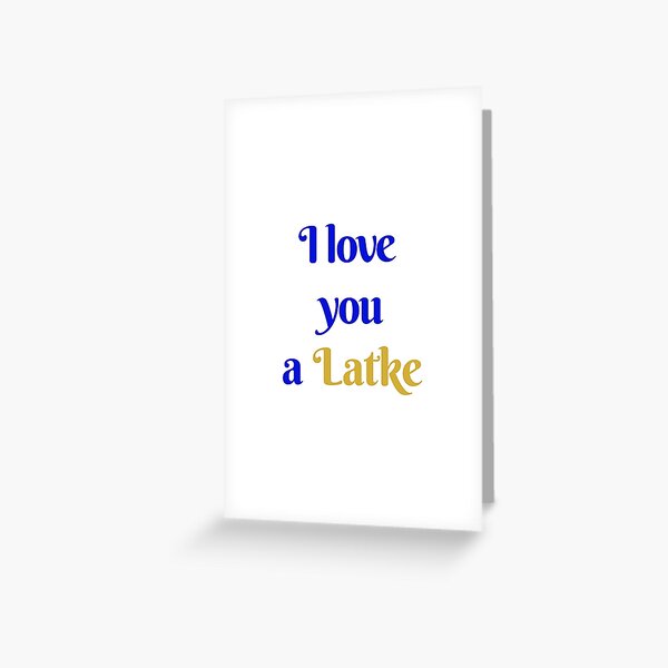 I Love You A Latke Greeting Card