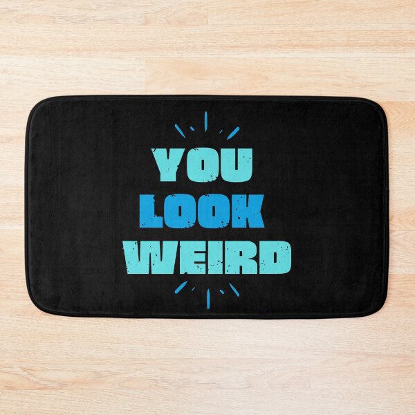 Item preview, You look weird designed and sold by Creative Life.