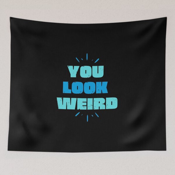 Item preview, You look weird designed and sold by Creative Life.