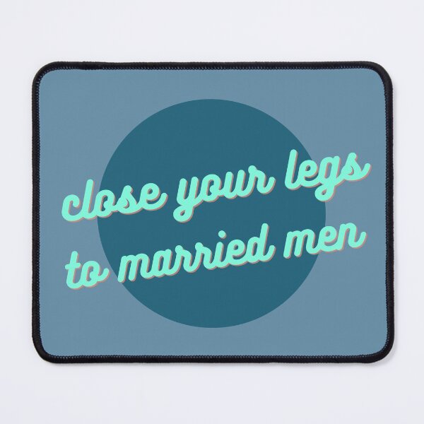 Item preview, Close your legs to married men designed and sold by Spiffle.