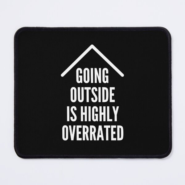 Item preview, GOING OUTSIDE IS HIGHLY OVERRATED designed and sold by successmom.