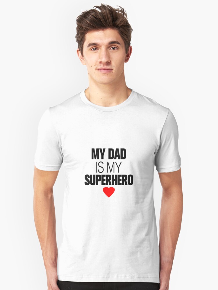 my dad is my superhero shirt