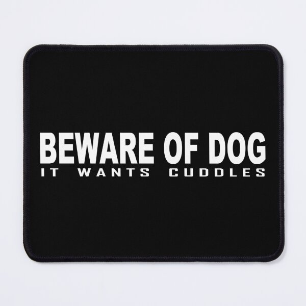 Item preview, Beware of dog it wants cuddles designed and sold by HorizonDesignz.