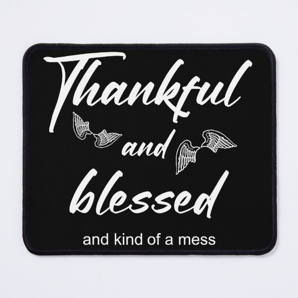 Item preview, Thankful and blessed and kind of a mess designed and sold by HorizonDesignz.