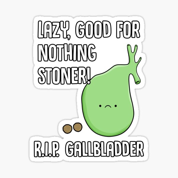 Gallbladder Removal Surgery Funny Phrase Lazy Stoner Sticker For Sale