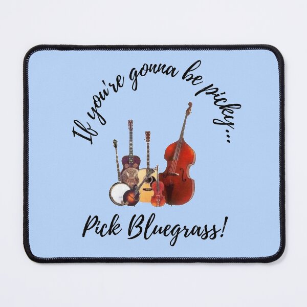 Item preview, If you're gonna be picky...pick Bluegrass! designed and sold by redbugdesigns.