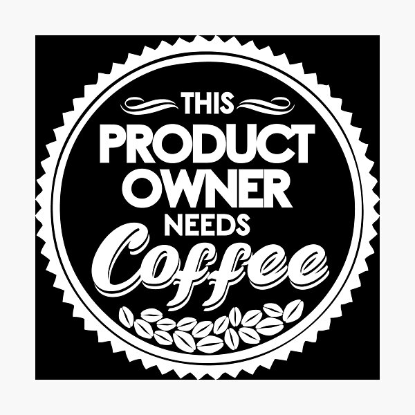 Artikel-Vorschau von This Product Owner Needs Coffee, designt und verkauft von ClumsyCat.