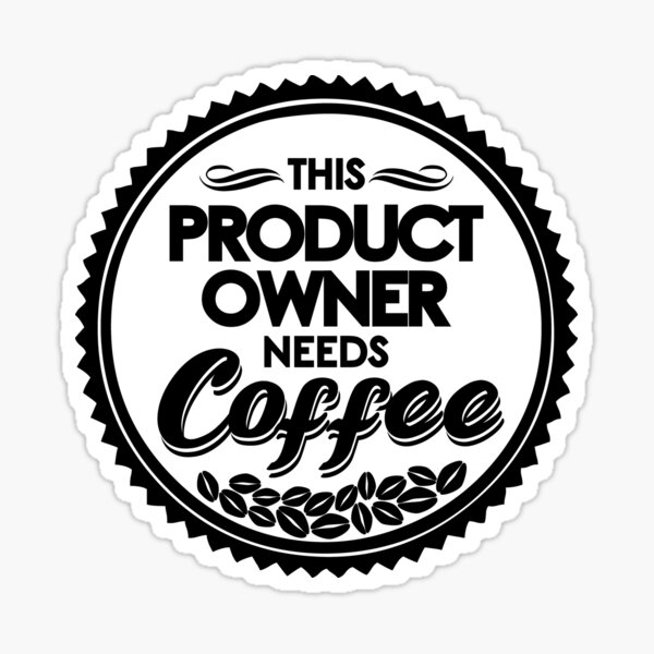 Item preview, This Product Owner Needs Coffee designed and sold by ClumsyCat.