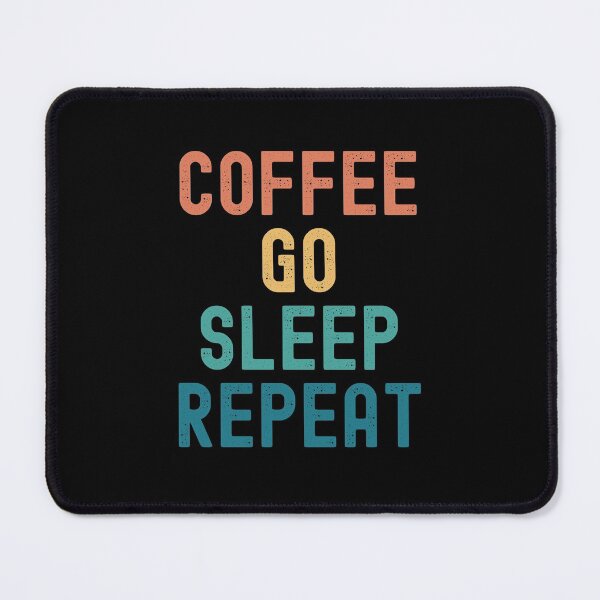 Item preview, Coffee Go Sleep Repeat - Funny Go & Coffee Gift designed and sold by kindxinn.
